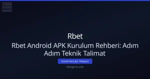 Rbet Android APK Kurulum Rehberi: Adım Adım Teknik Talimat