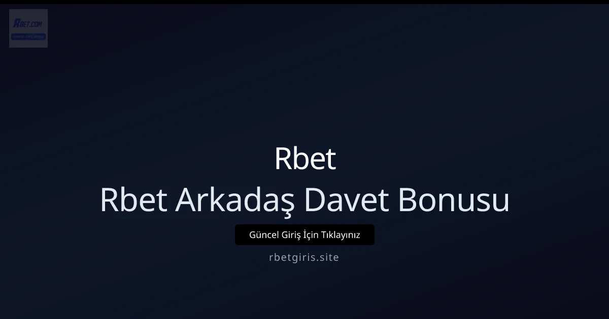 Nisan 2026 güncel Rbet arkadaş davet bonusu rehberi — rehber görseli