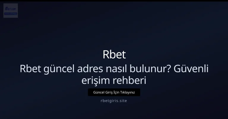 Rbet güncel adres nasıl bulunur? Güvenli erişim rehberi — adım adım anlatım