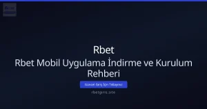 Rbet Mobil Uygulama İndirme ve Kurulum Rehberi